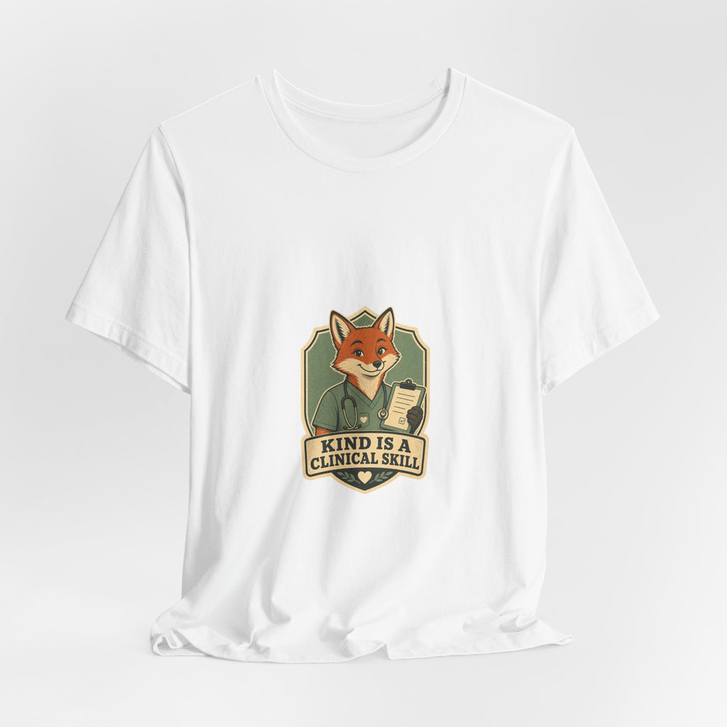 Kind Is a Clinical Skill Fox Healthcare Tee