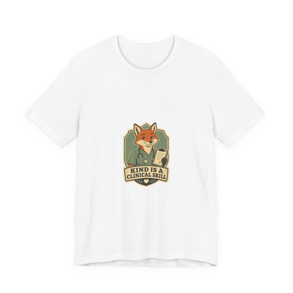 Kind Is a Clinical Skill Fox Healthcare Tee